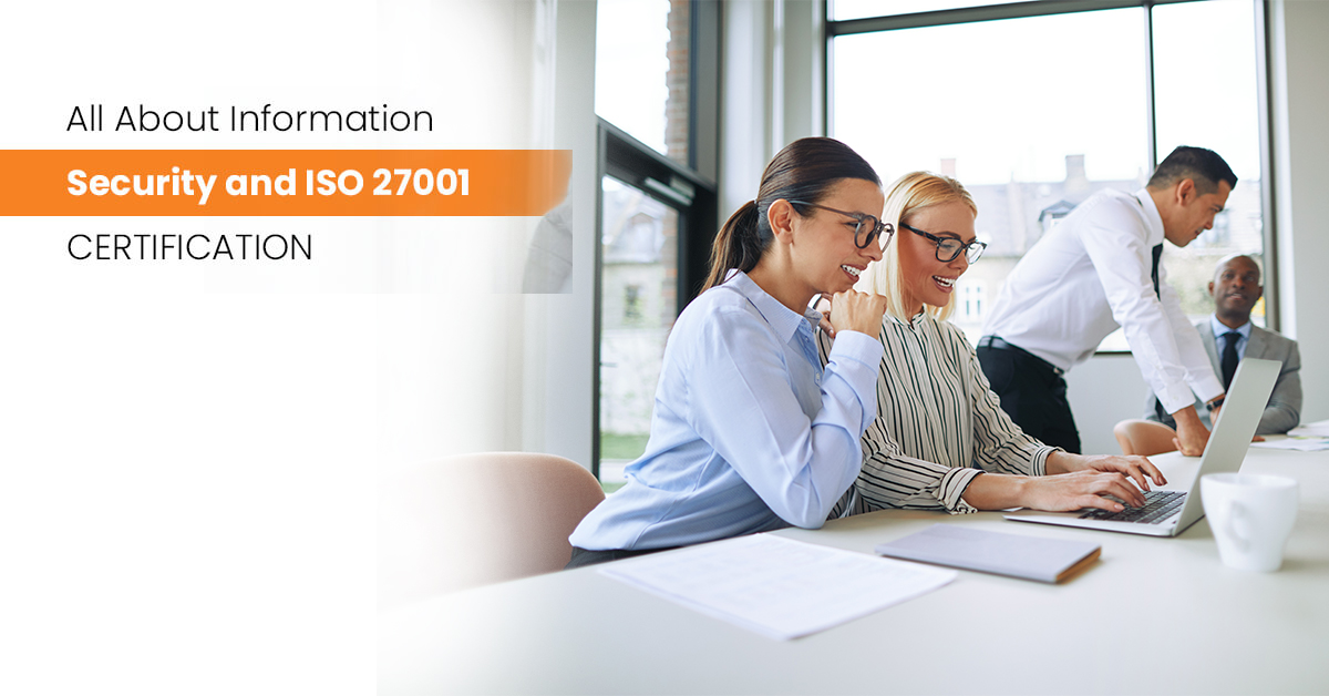 All About Information Security and ISO 27001 Certification All About Information Security and ISO 27001 Certification