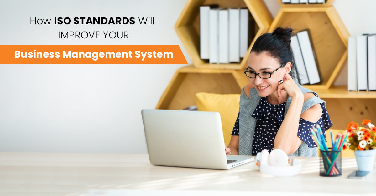 How ISO Standards Will Improve Your Business Management System