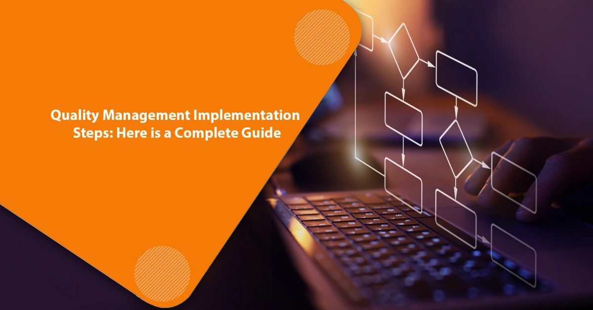 Quality Management Implementation Steps: Here is a Complete Guide Quality Management Implementation Steps Here is a Complete Guide