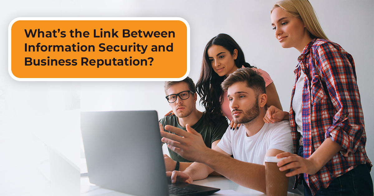 What’s the Link Between Information Security and Business Reputation? Whats the Link Between Information Security and Business Reputation