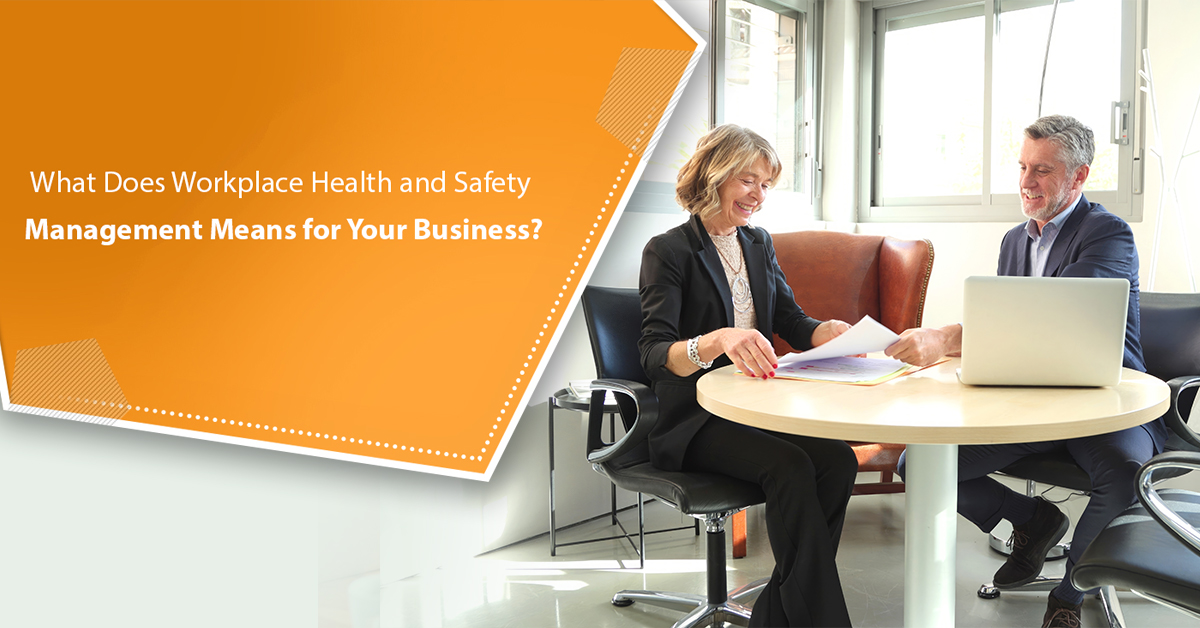 What Does Workplace Health and Safety Management Means for Your Business? What Does Workplace Health and Safety Management Means for Your Business