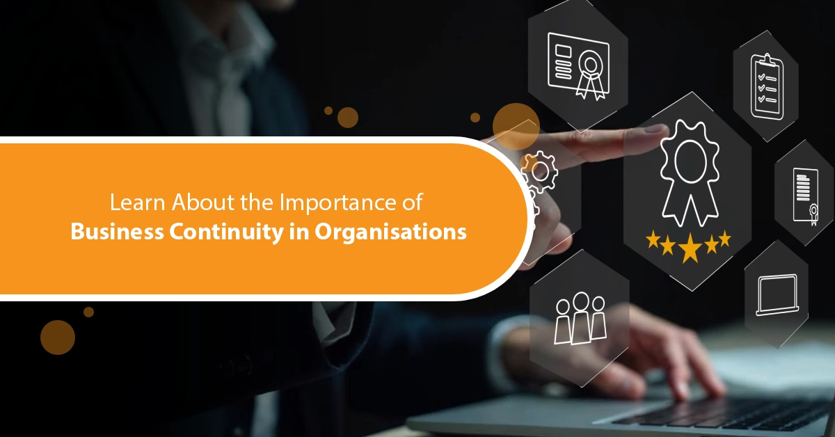 Learn About the Importance of Business Continuity in Organisations