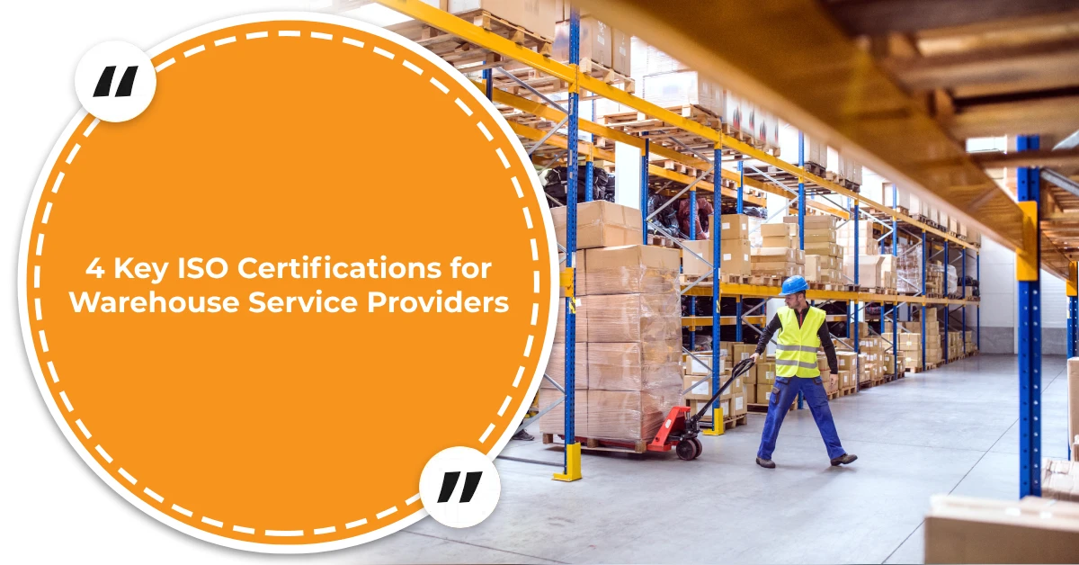 4 Key ISO Certifications for Warehouse Service Providers 4 Key ISO Certifications for Warehouse Service Providers
