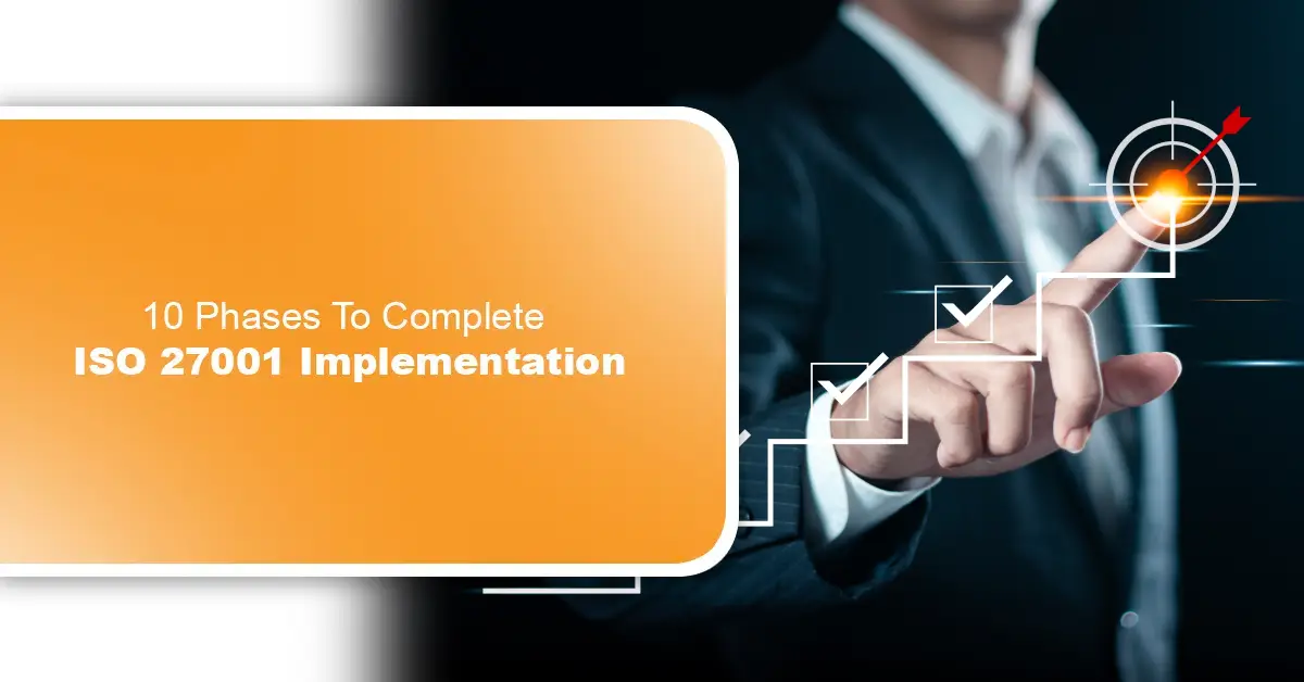 10 Phases To Complete ISO 27001 Implementation