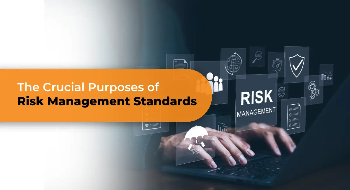 The Crucial Purposes of Risk Management Standards