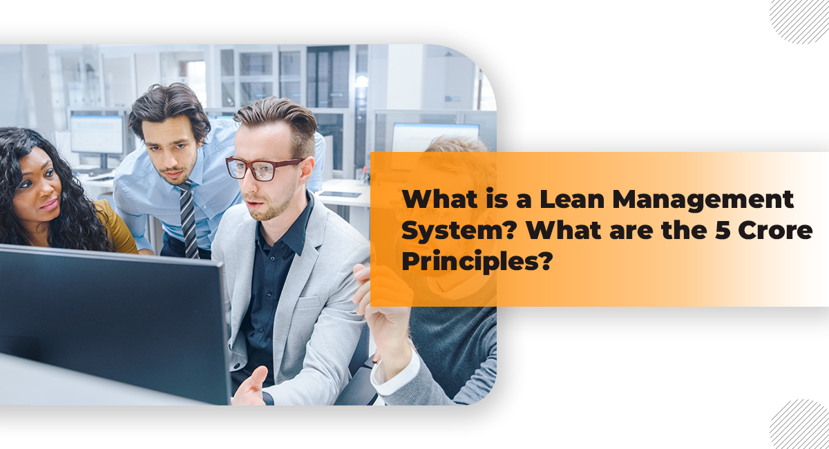 What is a Lean Management System What are the 5 Crore Principles