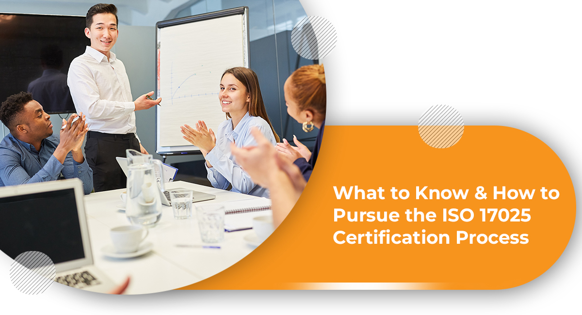 What to Know and How to Pursue the ISO 17025 Certification Process