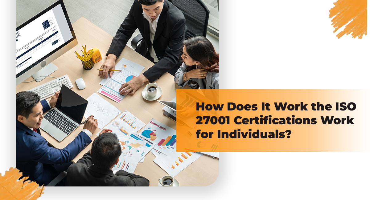 How Does It Work the ISO 27001 Certifications Work for Individuals? How Does It Work the ISO 27001 Certifications Work for Individuals