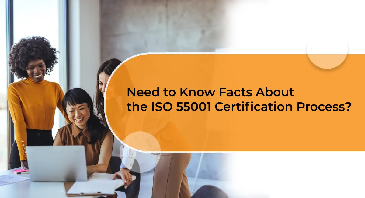 Need to Know Facts About the ISO 55001 Certification Process? Need to Know Facts About the ISO 55001 Certification Process