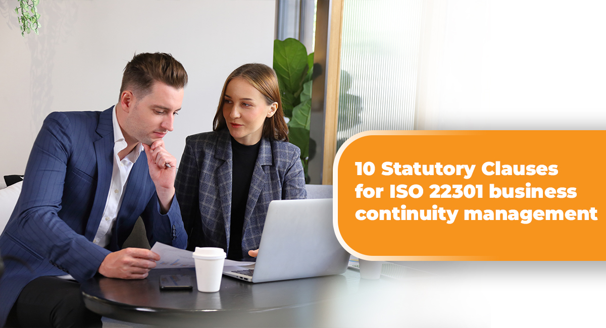 10 Statutory Clauses for ISO 22301 business continuity management 10 Statutory Clauses for ISO 22301 business continuity management