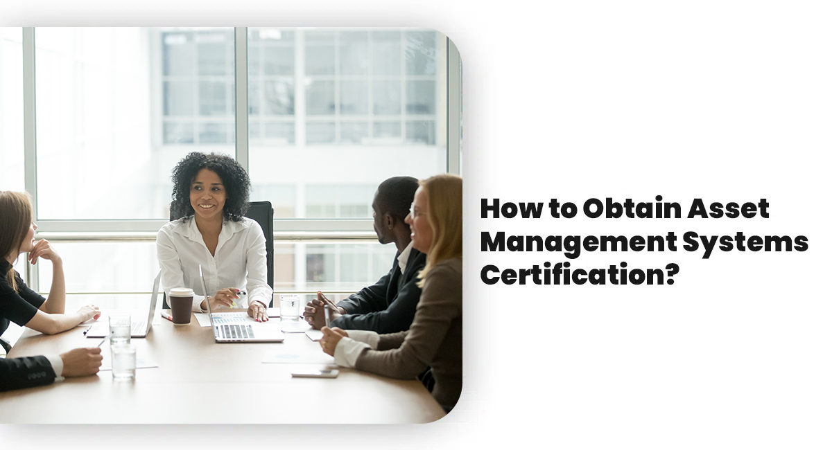 How to Obtain Asset Management Systems Certification? How to Obtain Asset Management Systems Certification
