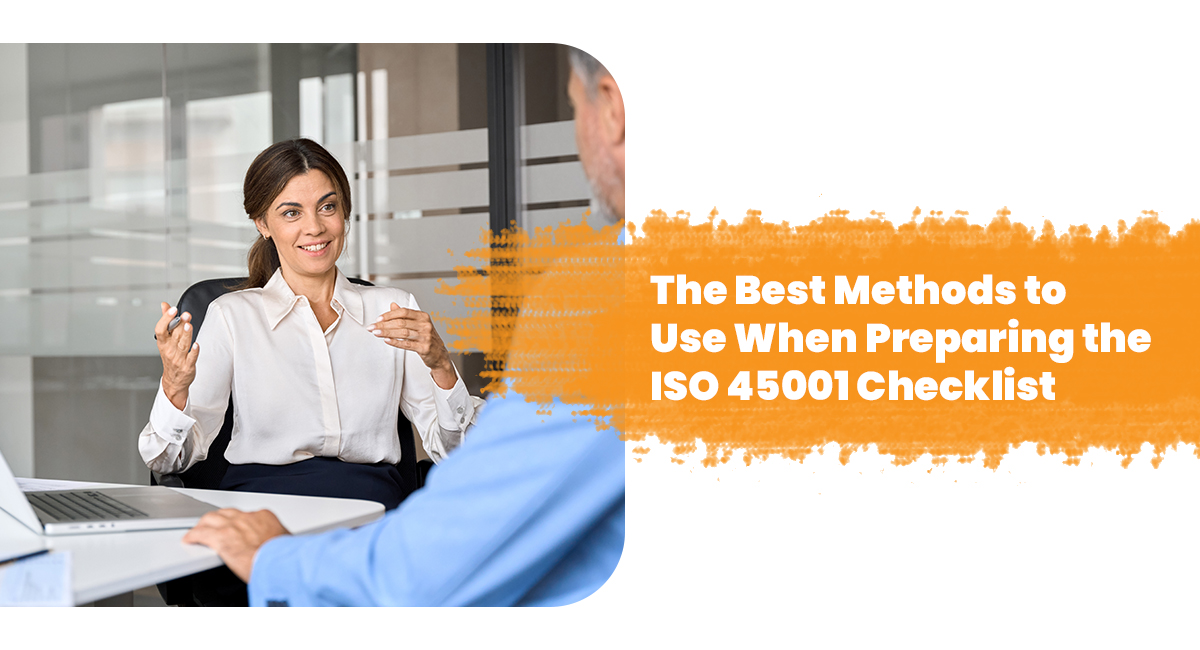 The Best Methods to Use When Preparing the ISO 45001 Checklist The Best Methods to Use When Preparing the ISO 45001 Checklist