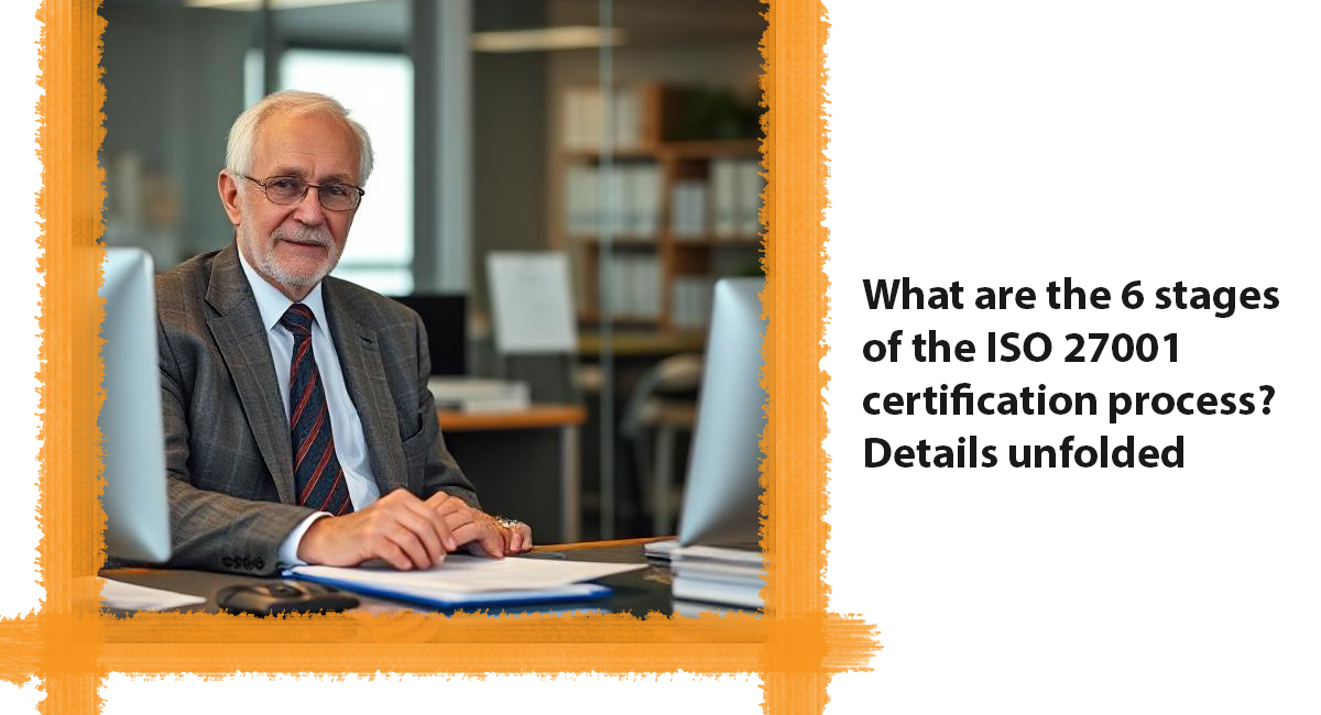 What are the 6 stages of the ISO 27001 certification process