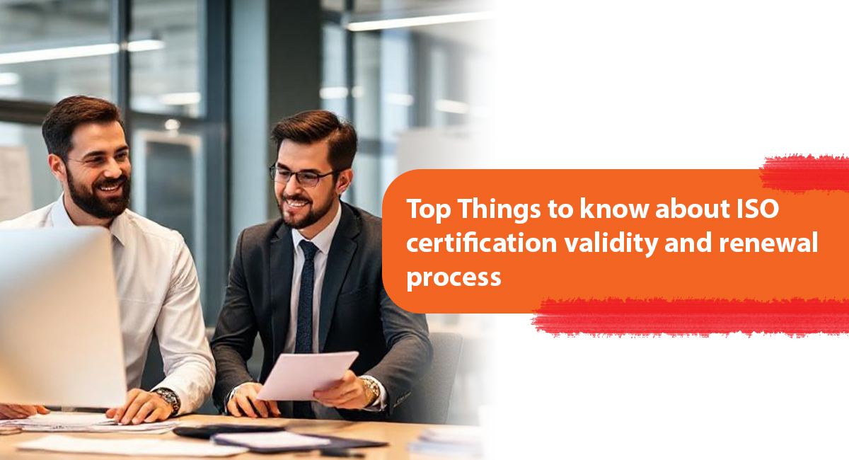 Top Things to know about ISO certification validity and renewal process ISO certification validity and renewal process