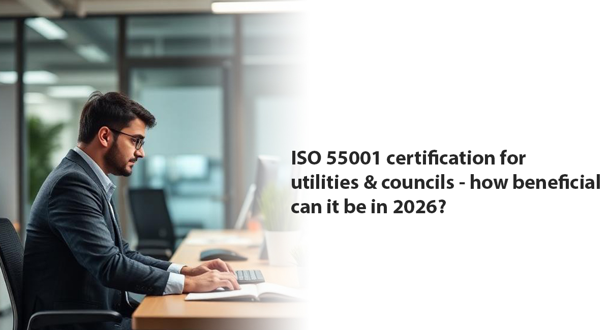 ISO 55001 certification for utilities and councils - how beneficial can it be in 2026? iso 55001 certification for utilities and councils