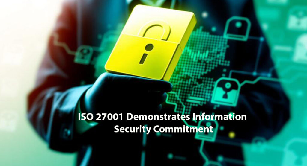ISO 27001 Demonstrates Information Security Commitment